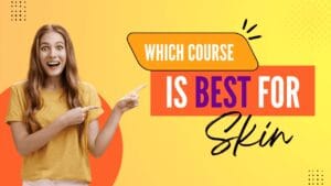 Which Course is best for skin